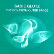 Sadie Glutz The Boy From Outer Space Формат: Audio CD Дистрибьютор: Blue Planet Recordings Лицензионные товары Характеристики аудионосителей Альбом инфо 649f.